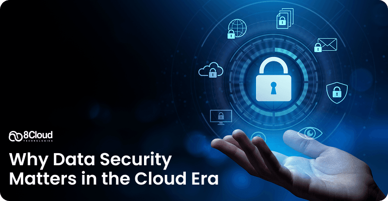 Why Data Security Matters in the Cloud Era